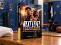 THE NEXT LEVEL: A 90 Day Mental Toughness Playbook for Teen Athletes: Handle Pressure, Recover from Mistakes, and Know What to Do Next - Marcus J. Steele